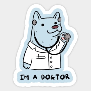 I’m a dogtor Sticker